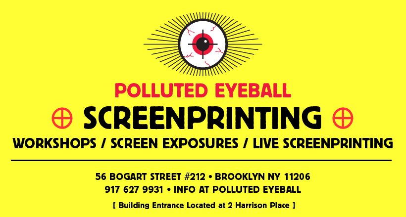 Polluted Eyeball, a screenpriting studio in Brooklyn, NY. We offer worskshops, screen exposures and live screenprinting